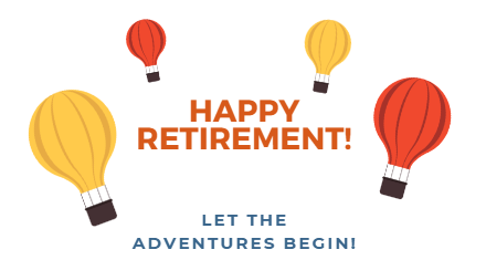 Congratulations on your retirement. May you enjoy every moment of this new journey of your life.